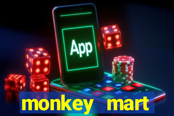 monkey mart dinheiro infinito